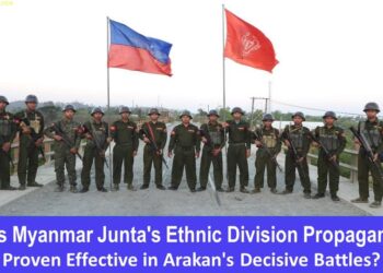 Has Myanmar Junta’s Ethnic Division Propaganda Proven Effective in Arakan’s Decisive Battles?