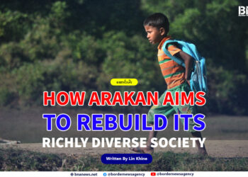 How Arakan Aims to Rebuild Its Richly Diverse Society