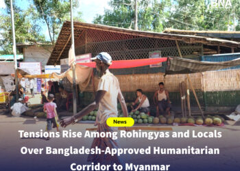 Tensions Rise Among Rohingyas and Locals Over Bangladesh-Approved Humanitarian Corridor to Myanmar