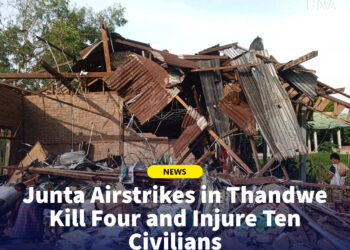 Junta Airstrikes in Thandwe Kill Four and Injure Ten Civilians