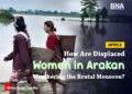 How Are Displaced Women in Arakan Weathering the Brutal Monsoon?