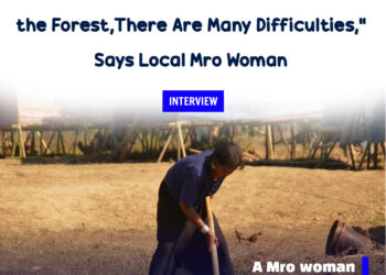 “Now That We Cannot Go into the Forest, There Are Many Difficulties,” Says Local Mro Woman