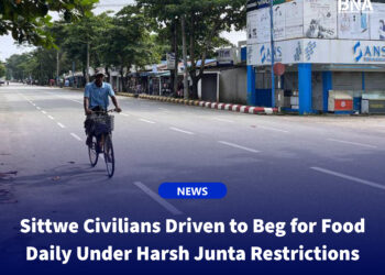 Sittwe Civilians Driven to Beg for Food Daily Under Harsh Junta Restrictions