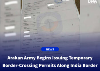 Arakan Army Begins Issuing Temporary Border-Crossing Permits Along India Border