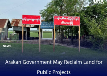 Arakan Government May Reclaim Land for Public Projects