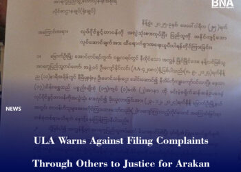 ULA Warns Against Filing Complaints Through Others to Justice for Arakan