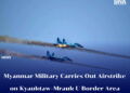 Myanmar Military Carries Out Airstrike on Kyauktaw–Mrauk-U Border Area