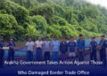 Arakha Government Takes Action Against Those Who Damaged Border Trade Office