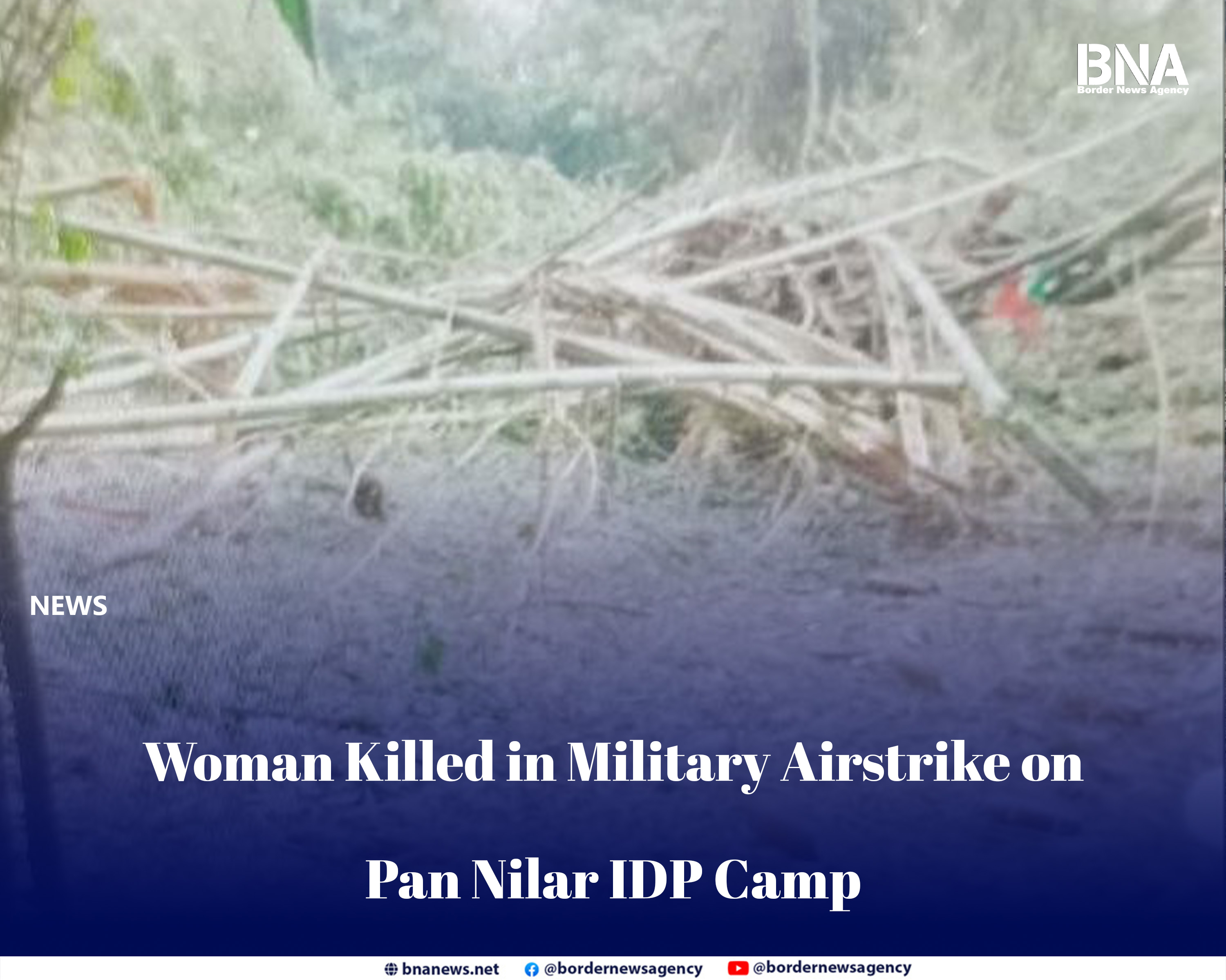 Woman Killed in Military Airstrike on Pan Nilar IDP Camp